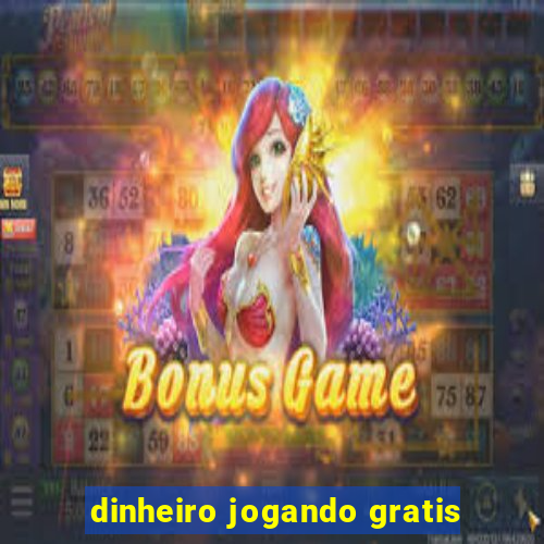 dinheiro jogando gratis